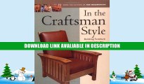 PDF Online In the Craftsman Style: Building Furniture Inspired by the Arts   Crafts T (In The