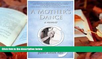 Download [PDF]  A Mother s Dance: One Step Back, Two Steps Forward, Full Circle Pattie Welek Hall