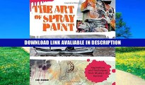 Download Free The Art of Spray Paint: Inspirations and Techniques from Masters of Aerosol Online
