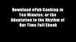 Download ePub Cooking in Ten Minutes: or the Adaptation to the Rhythm of Our Time Full Ebook