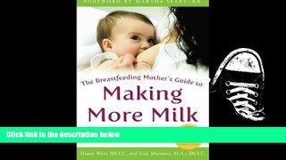 PDF  The Breastfeeding Mother s Guide to Making More Milk: Foreword by Martha Sears, RN Diana