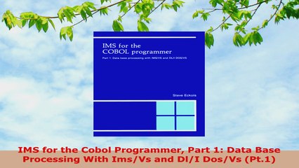READ ONLINE  IMS for the Cobol Programmer Part 1 Data Base Processing With ImsVs and DlI DosVs