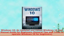 READ ONLINE  Windows 10 An Updated and Edited Windows 10 User Manual Guide for Beginners General Tips