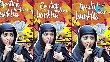 Muslim leaders to take legal actions against ‘Lipstick Under My Burkha’