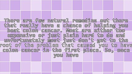 Do Colon Cancer Natural Remedies Really Work?