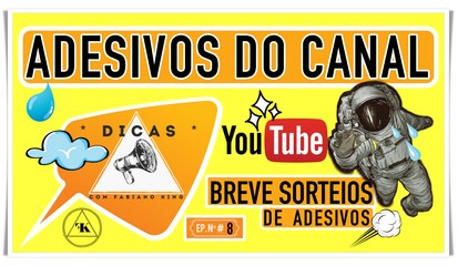 ADESIVOS DO CANAL | DICAS | EP. #8º