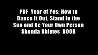 PDF  Year of Yes: How to Dance It Out, Stand In the Sun and Be Your Own Person Shonda Rhimes  BOOK