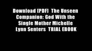 Download [PDF]  The Unseen Companion: God With the Single Mother Michelle Lynn Senters  TRIAL EBOOK