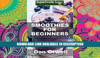 ebook download Smoothies For Beginners: 120  Recipes, Whole Foods Diet, Heart Healthy Diet,
