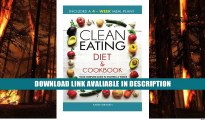 ebook download Clean Eating Diet and Cookbook: Your Complete Guide To Starting a Whole Foods Based