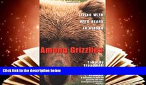 PDF  Among Grizzlies: Living with Wild Bears in Alaska Timothy Treadwell  TRIAL EBOOK