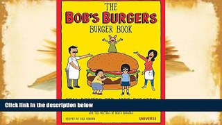 PDF  The Bob s Burgers Burger Book: Real Recipes for Joke Burgers Loren Bouchard  [DOWNLOAD] ONLINE