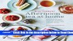 Read Afternoon Tea at Home: Deliciously indulgent recipes for sandwiches, savouries, scones, cakes