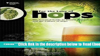 Read For The Love of Hops: The Practical Guide to Aroma, Bitterness and the Culture of Hops