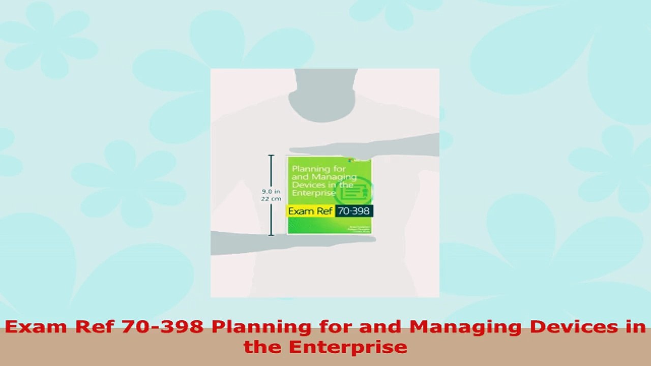READ ONLINE  Exam Ref 70398 Planning for and Managing Devices in the Enterprise