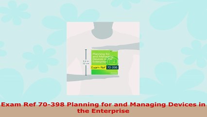 READ ONLINE  Exam Ref 70398 Planning for and Managing Devices in the Enterprise