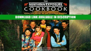 Download ePub The Northern Exposure Cookbook: A Community Cookbook from the Heart of the Alaskan