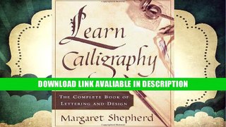 Best PDF Learn Calligraphy: The Complete Book of Lettering and Design Online PDF