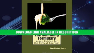 ebook download The Non-Dairy Formulary: Vegan Cuisine for the Ethical Gourmet Read Online