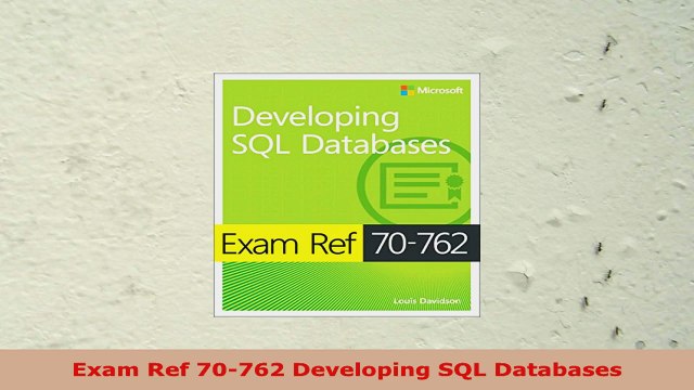 READ ONLINE Exam Ref 70762 Developing SQL Databases