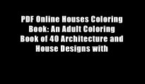 PDF Online Houses Coloring Book: An Adult Coloring Book of 40 Architecture and House Designs with