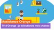 Assistance Orange - TV d'Orange : sélection des chaînes avec la Fibre TNT