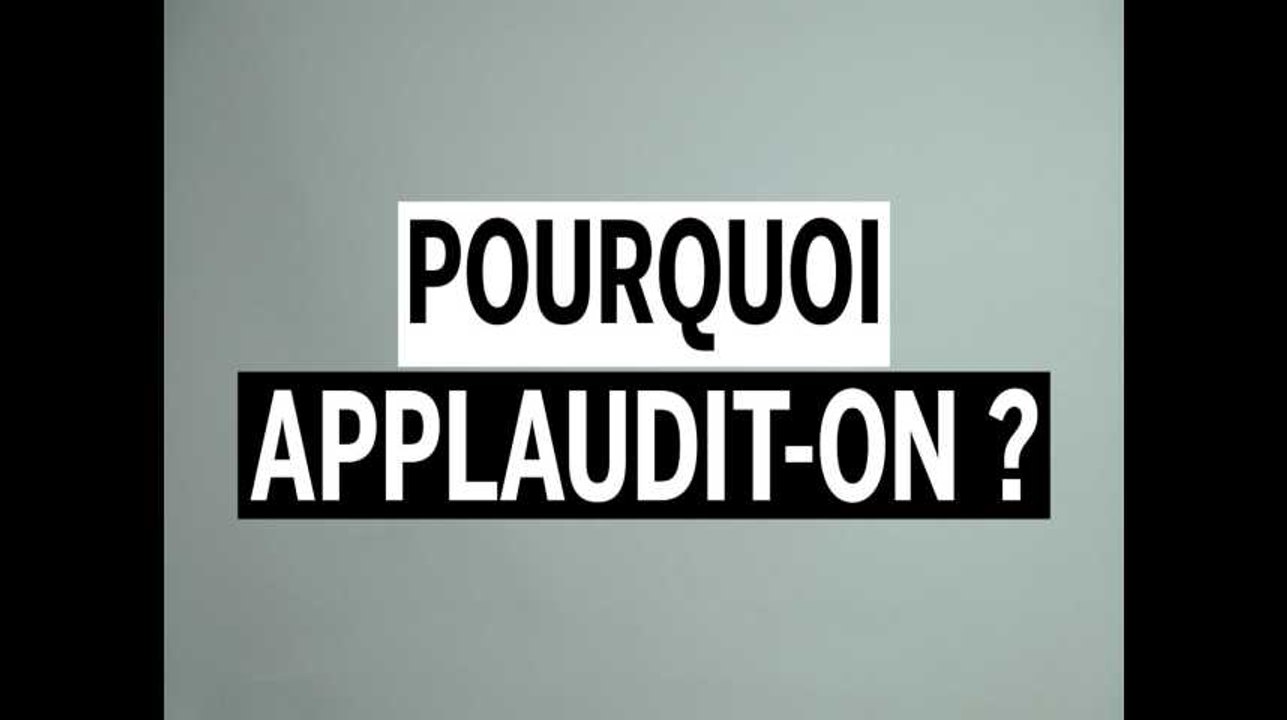 Pourquoi applaudit-on ?
