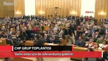 Kılıçdaroğlu: Gelin onlar için de referanduma gidelim