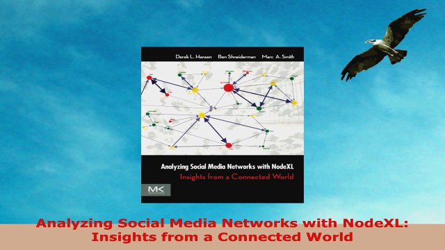 READ ONLINE Analyzing Social Media Networks with NodeXL Insights from a Connected World