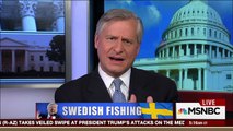 President Donald Trump, Sweden And Why We're 'Way Past Lines' - Morning Joe - MSNBC