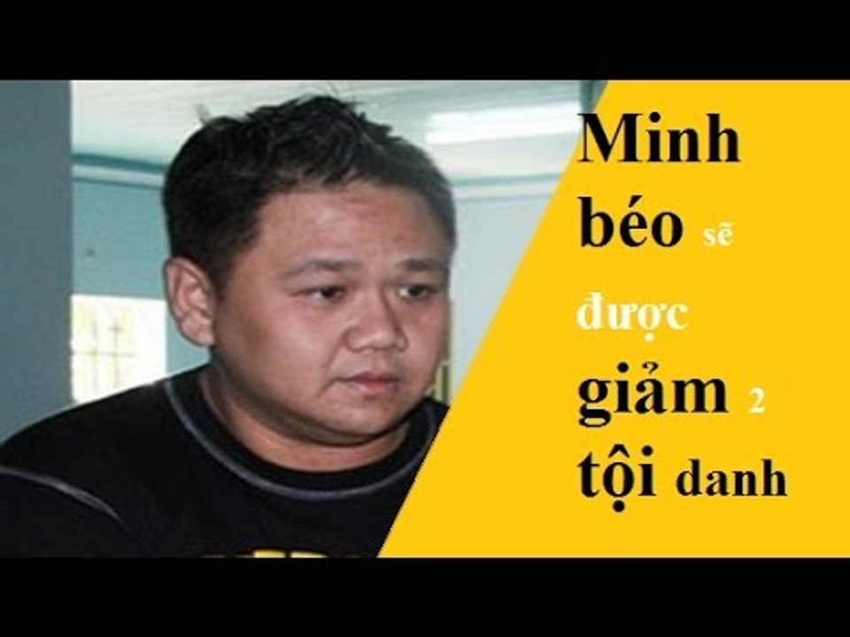 Tin mới nhất về Minh Béo - Minh béo có thể sẽ được giảm 2 tội danh