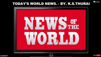 Today's World News. 28.02.17 - By. K.S.Thurai
