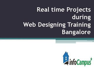 Real time Projects during Web Designing Training Bangalore