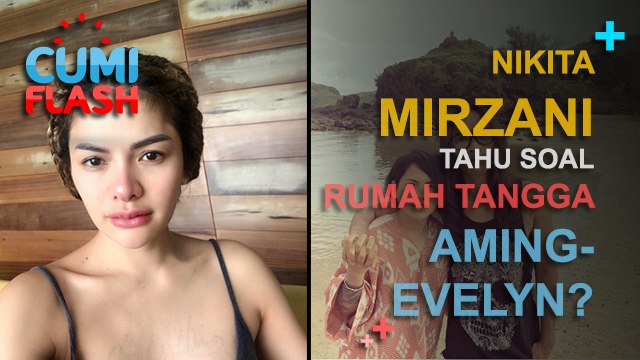 Nikita Mirzani Tahu Soal Rumah Tangga Aming-Evelyn? - CumiFlash 27 Februari 2017