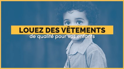 Louez des vêtements écologiques et produits de façon éthique pour vos enfants