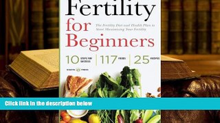 EBOOK ONLINE  Fertility for Beginners: The Fertility Diet and Health Plan to Start Maximizing Your