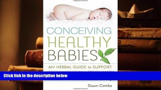 Kindle eBooks  Conceiving Healthy Babies: An Herbal Guide to Support Preconception, Pregnancy and