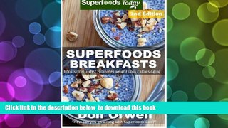 FREE [DOWNLOAD] Superfoods Breakfasts: Over 50+ Quick   Easy Cooking, Antioxidants