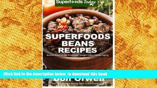 [PDF]  Superfoods Beans Recipes: Over 50 Quick   Easy Gluten Free Low Cholesterol Whole Foods