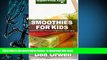 FREE [DOWNLOAD] Smoothies For Kids: 80+ Recipes, Whole Foods Diet, Heart Healthy Diet, Natural
