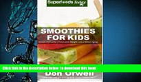FREE [DOWNLOAD] Smoothies For Kids: 80  Recipes, Whole Foods Diet, Heart Healthy Diet, Natural