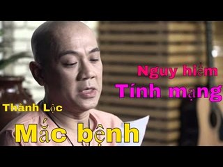 Tin mới nhất - NSƯT Thành Lộc mắc căn bệnh hiếm gặp, nguy hiểm đến tính mạng