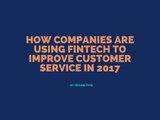 How Companies are Using FinTech to Improve Customer Service in 2017