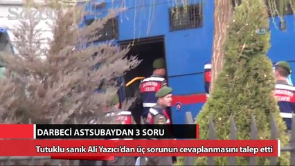 Cumhurbaşkanına suikast davasında darbeci astsubaydan eski başyavere 3 soru