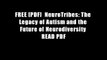 FREE [PDF]  NeuroTribes: The Legacy of Autism and the Future of Neurodiversity READ PDF