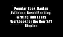 Popular Book  Kaplan Evidence-Based Reading, Writing, and Essay Workbook for the New SAT (Kaplan