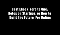 Best Ebook  Zero to One: Notes on Startups, or How to Build the Future  For Online