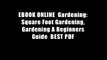 EBOOK ONLINE  Gardening: Square Foot Gardening, Gardening A Beginners Guide  BEST PDF