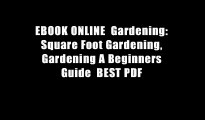 EBOOK ONLINE  Gardening: Square Foot Gardening, Gardening A Beginners Guide  BEST PDF