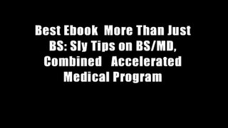 Best Ebook  More Than Just BS: Sly Tips on BS/MD, Combined   Accelerated Medical Program